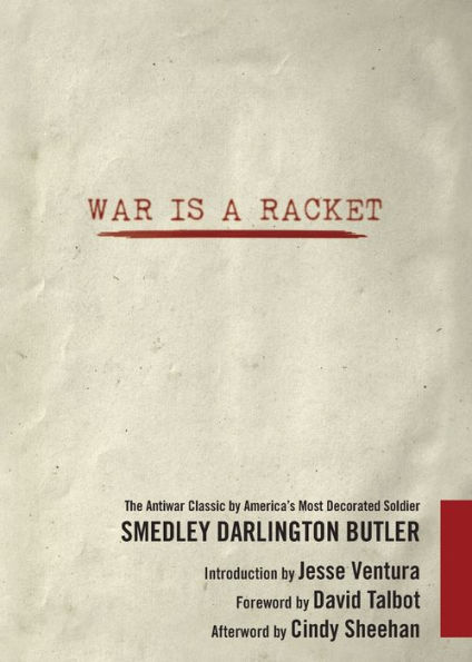 War Is a Racket: The Antiwar Classic by America's Most Decorated Soldier
