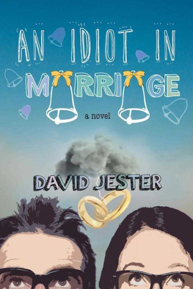 An Idiot Marriage: A Novel