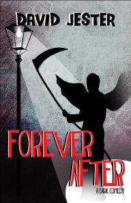 Title: Forever After: A Dark Comedy, Author: David Jester