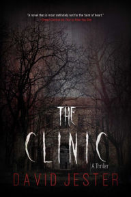 Title: The Clinic: A Thriller, Author: David Jester