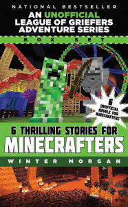 Title: An Unofficial League of Griefers Adventure Series Box Set: 6 Thrilling Stories for Minecrafters, Author: Winter Morgan