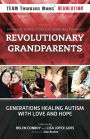 Revolutionary Grandparents: Generations Healing Autism with Love and Hope