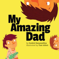 Title: My Amazing Dad, Author: Ezekiel Kwaymullina