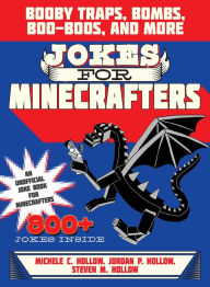 Title: Jokes for Minecrafters: Booby Traps, Bombs, Boo-Boos, and More, Author: Michele C. Hollow