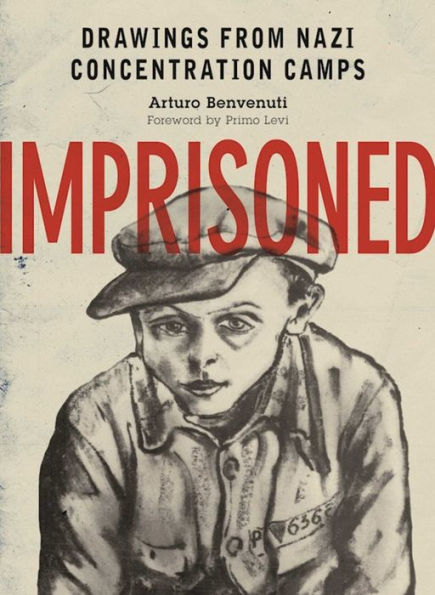 Imprisoned: Drawings from Nazi Concentration Camps