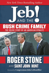 Title: Jeb! and the Bush Crime Family: The Inside Story of an American Dynasty, Author: Roger Stone