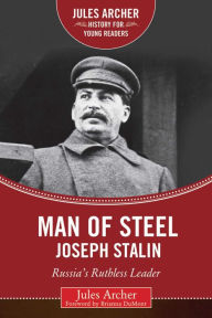 Title: Man of Steel: Joseph Stalin: Russia's Ruthless Ruler, Author: Jules Archer