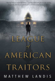 Title: League of American Traitors, Author: Matthew Landis