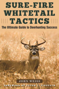 Title: Sure-Fire Whitetail Tactics, Author: John Weiss