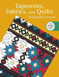Title: Tapestries, Fabrics, and Quilts: Coloring for Everyone, Author: Skyhorse Publishing