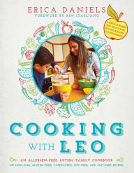 Title: Cooking with Leo: An Allergen-Free Autism Family Cookbook, Author: Erica Daniels