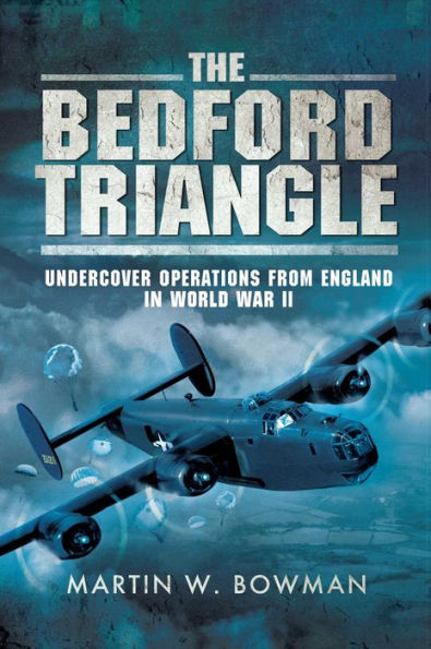 The Bedford Triangle: Undercover Operations from England World War II