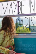 Title: Maybe in Paris, Author: Rebecca Christiansen