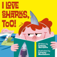 Title: I Love Sharks, Too!, Author: Leanne Shirtliffe