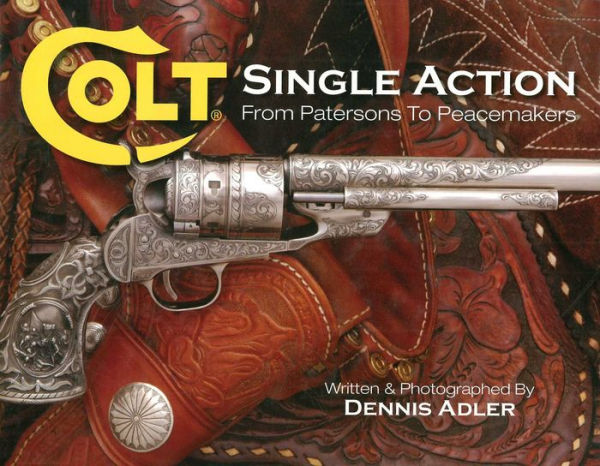 Colt Single Action: From Patersons to Peacemakers