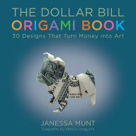 Title: The Dollar Bill Origami Book: 30 Designs That Turn Money into Art, Author: Carolyn Aldwin Ph.D.