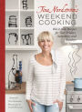 Tina Nordstrom's Weekend Cooking: Old & New Recipes for Your Fridays, Saturdays, and Sundays