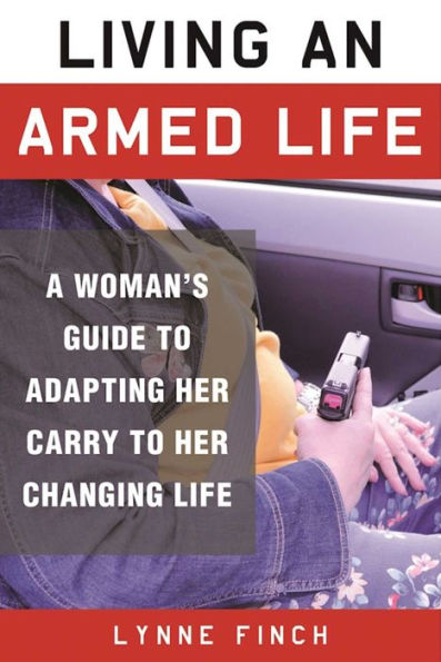 Living an Armed Life: A Woman's Guide to Adapting Her Carry Changing Life