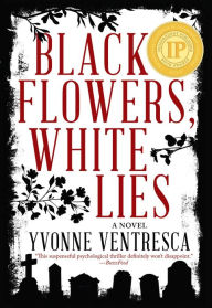 Title: Black Flowers, White Lies, Author: Yvonne Ventresca