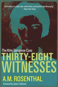 Title: Thirty-Eight Witnesses: The Kitty Genovese Case, Author: A. M. Rosenthal