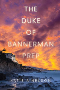 Title: The Duke of Bannerman Prep, Author: Katie a Nelson