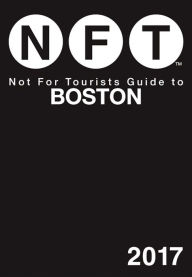 Title: Not For Tourists Guide to Boston 2017, Author: Not For Tourists