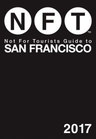 Title: Not For Tourists Guide to San Francisco 2017, Author: Not For Tourists