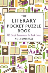 Title: The Literary Pocket Puzzle Book: 120 Classic Conundrums for Book Lovers, Author: Neil Somerville