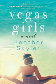 Title: Vegas Girls: A Novel, Author: Heather Skyler