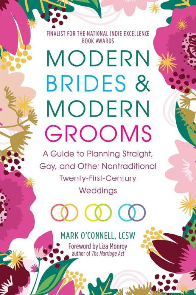 Modern Brides & Grooms: A Guide to Planning Straight, Gay, and Other Nontraditional Twenty-First-Century Weddings