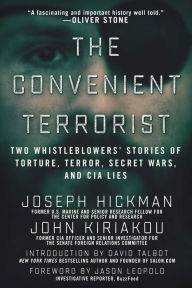 Title: The Convenient Terrorist: Two Whistleblowers' Stories of Torture, Terror, Secret Wars, and CIA Lies, Author: John Kiriakou