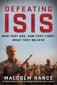 Free downloads for ibooks Defeating ISIS: Who They Are, How They Fight, What They Believe FB2 by Malcolm Nance English version