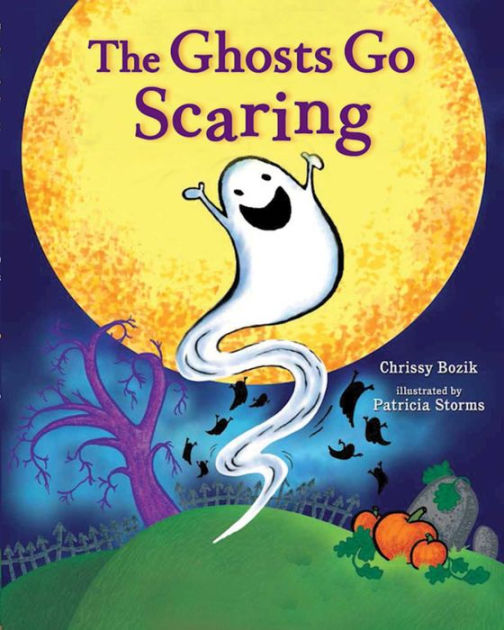 The Ghosts Go Scaring by Chrissy Bozik, Patricia Storms, Hardcover ...