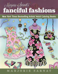 Title: Marjorie Sarnat's Fanciful Fashions: New York Times Bestselling Artists' Adult Coloring Books, Author: Marjorie Sarnat