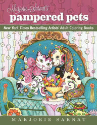Title: Marjorie Sarnat's Pampered Pets: New York Times Bestselling Artists' Adult Coloring Books, Author: Marjorie Sarnat