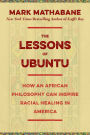 The Lessons of Ubuntu: How an African Philosophy Can Inspire Racial Healing in America