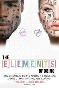 Title: The Elements of D8ing: The Essential LGBTQ Guide to Meeting, Connecting, Dating, and Loving, Author: Tye Farley