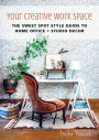 Your Creative Work Space: The Sweet Spot Style Guide to Home Office + Studio Decor