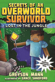 Title: Lost in the Jungle: Secrets of an Overworld Survivor, #1, Author: C. Westall