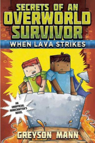 Title: When Lava Strikes (Secrets of an Overworld Survivor Series #2), Author: Greyson Mann