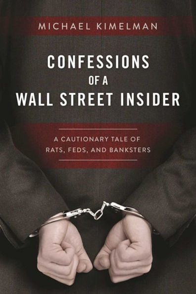 Confessions of A Wall Street Insider: Cautionary Tale Rats, Feds, and Banksters