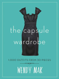 Title: The Capsule Wardrobe: 1,000 Outfits from 30 Pieces, Author: Derek Allison MD