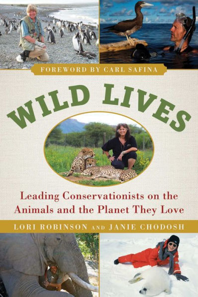 Wild Lives: Leading Conservationists on the Animals and Planet They Love