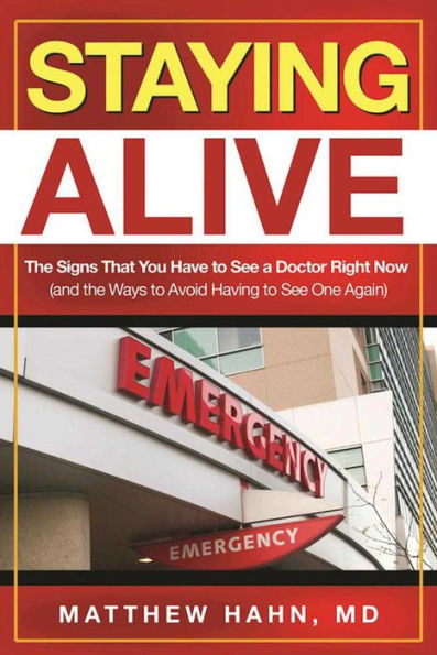 Staying Alive: the Signs That You Have to See a Doctor Right Now (and Ways Avoid Having One Again)