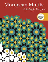 Title: Moroccan Motifs: Coloring for Everyone, Author: Skyhorse Publishing