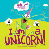 Title: I Am a Unicorn!, Author: Michaela Schuett