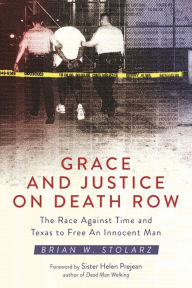 Title: Grace and Justice on Death Row: The Race against Time and Texas to Free an Innocent Man, Author: D Miserez