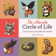 Title: The Adorable Circle of Life: A Cute Celebration of Savage Predators and Their Hopeless Prey, Author: Alex Solis