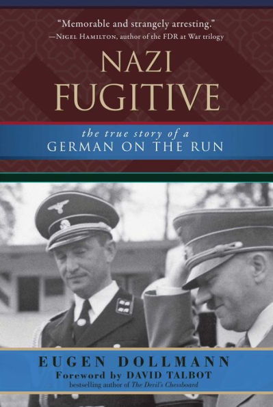 Nazi Fugitive: the True Story of a German on Run