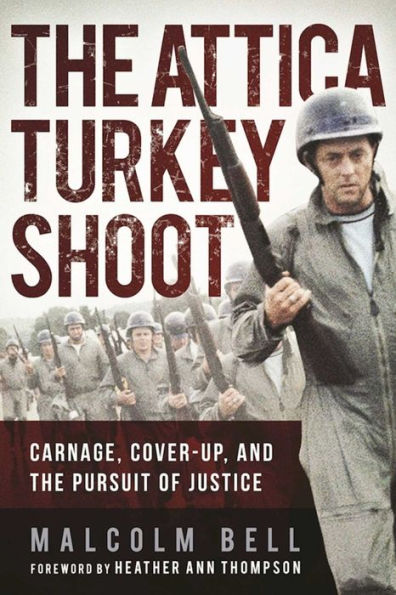 The Attica Turkey Shoot: Carnage, Cover-Up, and the Pursuit of Justice